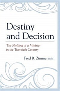 Destiny and Decision: The Molding of a Minister in the Twentieth Century (Paperback)