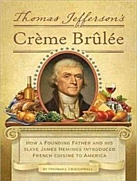 Thomas Jeffersons Creme Brulee: How a Founding Father and His Slave James Hemings Introduced French Cuisine to America (Audio CD, Library - CD)