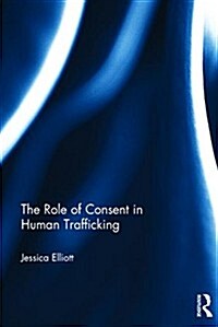 The Role of Consent in Human Trafficking (Hardcover, New)