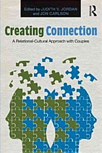 Creating Connection : A Relational-Cultural Approach with Couples (Paperback)