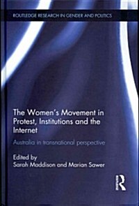 The Womens Movement in Protest, Institutions and the Internet : Australia in transnational perspective (Hardcover)
