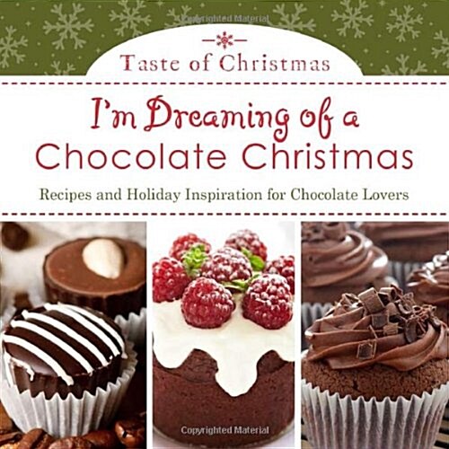 Im Dreaming of a Chocolate Christmas: Recipes and Holiday Inspiration for Chocolate Lovers (Paperback)