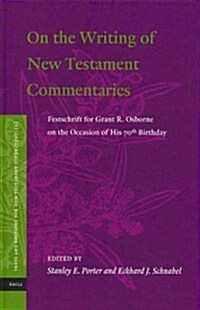 On the Writing of New Testament Commentaries: Festschrift for Grant R. Osborne on the Occasion of His 70th Birthday (Hardcover)