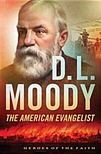 D.L. Moody: The American Evangelist (Paperback)