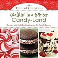 Walkin in a Winter Candy-Land: Recipes and Holiday Inspiration for Candy Lovers (Paperback)