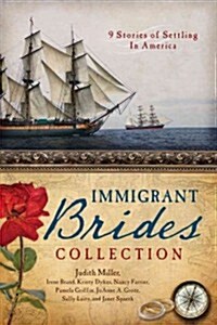 The Immigrant Brides Collection: 9 Stories Celebrate Settling in America (Paperback)