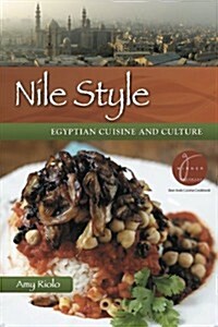 Nile Style: Egyptian Cuisine and Culture: Ancient Festivals, Significant Cermeonies, and Modern Celebrations (Paperback, Expanded)
