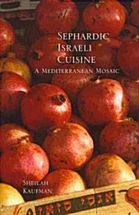 Sephardic Israeli Cuisine: A Mediterranean Mosaic (Paperback)