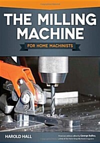 The Milling Machine for Home Machinists (Paperback)