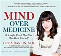 Mind Over Medicine: Scientific Proof That You Can Heal Yourself (Audio CD)