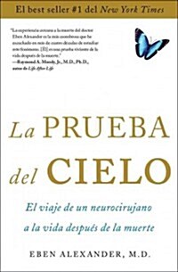 La Prueba del Cielo: El Viaje de Un Neurocirujano a la Vida Despu? de la Muerte (Paperback)