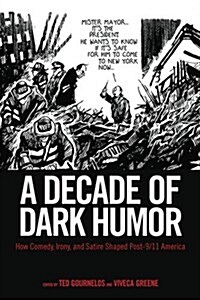 A Decade of Dark Humor: How Comedy, Irony, and Satire Shaped Post-9/11 America (Paperback)