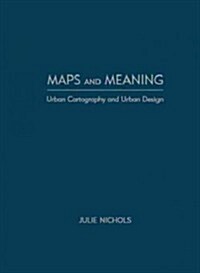 Maps and Meaning: Urban Cartography and Urban Design (Hardcover)