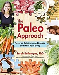 The Paleo Approach: Reverse Autoimmune Disease and Heal Your Body (Paperback)