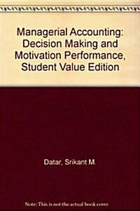 Managerial Accounting: Decision Making and Motivation Performance (Loose Leaf)