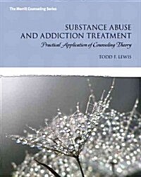 Substance Abuse and Addiction Treatment: Practical Application of Counseling Theory (Paperback)