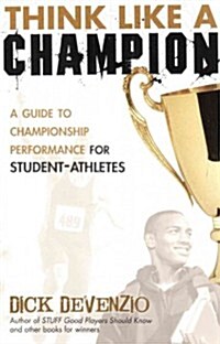 Think Like a Champion: A Guide to Championship Performance for Student-Athletes (Paperback, 3)