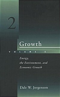 Growth, Volume 2: Energy, the Environment, and Economic Growth (Paperback)