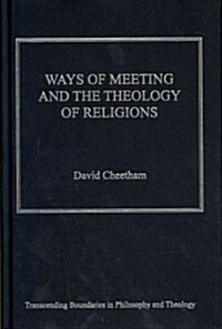 Ways of Meeting and the Theology of Religions (Hardcover)