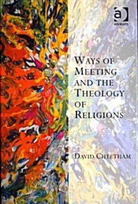 Ways of Meeting and the Theology of Religions (Paperback)