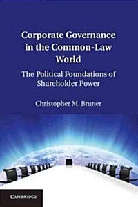 Corporate Governance in the Common-Law World : The Political Foundations of Shareholder Power (Hardcover)