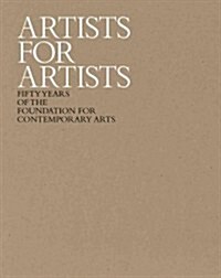 Artists for Artists: 50 Years of the Foundation for Contemporary Arts (Hardcover)