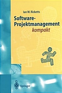 Software-Projektmanagement Kompakt: F? Studium Und Praxis (Paperback, 1998)