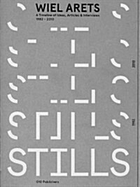 Wiel Arets: Stills, a Timeline of Ideas, Articles & Interviews 1982-2010 (Paperback)