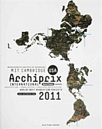Archiprix International Mit Cambridge USA 2011: The Worlds Best Graduation Projects: Architecture, Urban Design, Landscape Architecture (Paperback)