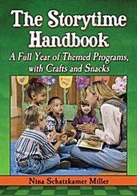 The Storytime Handbook: A Full Year of Themed Programs, with Crafts and Snacks (Paperback)