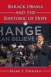 Barack Obama and the Rhetoric of Hope (Paperback)