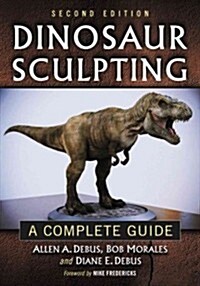 Dinosaur Sculpting: A Complete Guide (Paperback, 2)