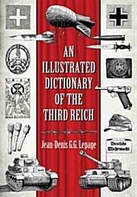 An Illustrated Dictionary of the Third Reich (Paperback)