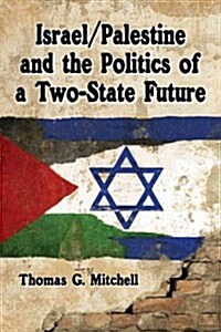 Israel/Palestine and the Politics of a Two-State Solution (Paperback)