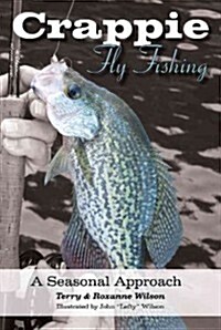 Crappie Fly-Fishing: A Seasonal Approach (Paperback)