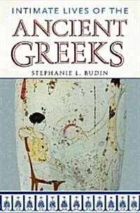 Intimate Lives of the Ancient Greeks (Hardcover)