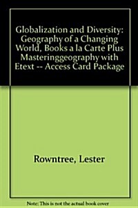 Globalization and Diversity: Geography of a Changing World, Books a la Carte Plus Masteringgeography with Etext -- Access Card Package (Paperback, 4)