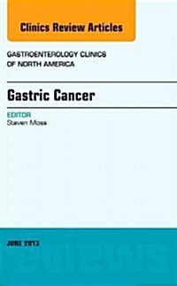 Gastric Cancer, an Issue of Gastroenterology Clinics: Volume 42-2 (Hardcover)