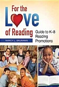 For the Love of Reading: Guide to K-8 Reading Promotions (Paperback)