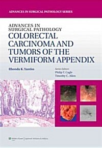 Advances in Surgical Pathology: Colorectal Carcinoma and Tumors of the Vermiform Appendix (Hardcover)