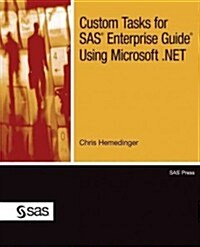 Custom Tasks for SAS Enterprise Guide Using Microsoft .Net (Paperback)