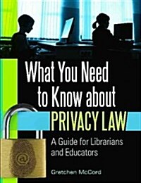 What You Need to Know about Privacy Law: A Guide for Librarians and Educators (Paperback)