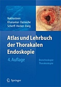 Atlas Und Lehrbuch Der Thorakalen Endoskopie: Bronchoskopie, Thorakoskopie (Hardcover, 4, 4., Vollst.Neu)