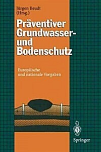 Pr?entiver Grundwasser- Und Bodenschutz: Europ?sche Und Nationale Vorgaben (Paperback, Softcover Repri)