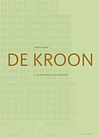 Rapp + Rapp: de Kroon: A European Skyscraper (Hardcover)