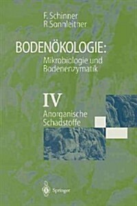 Boden?ologie: Mikrobiologie Und Bodenenzymatik Band IV: Anorganische Schadstoffe (Paperback, Softcover Repri)