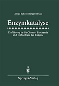 Enzymkatalyse: Einf?rung in Die Chemie, Biochemie Und Technologie Der Enzyme (Paperback, Softcover Repri)