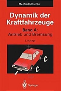 Dynamik Der Kraftfahrzeuge: Band A: Antrieb Und Bremsung (Paperback, 3, 3. Aufl. 1995.)