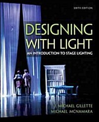 Designing with Light Designing with Light: An Introduction to Stage Lighting an Introduction to Stage Lighting (Paperback, 6, Revised)