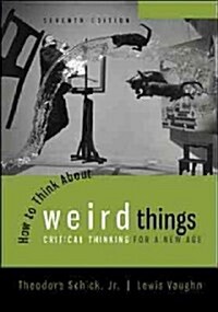 How to Think about Weird Things: Critical Thinking for a New Age (Paperback, 7)